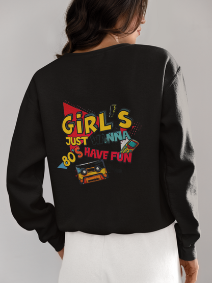 Crewneck - Girl just wanna have fun 80'S