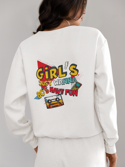 Crewneck - Girl just wanna have fun 80'S