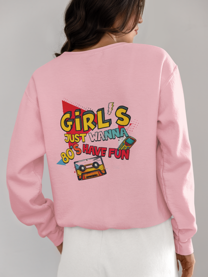Crewneck - Girl just wanna have fun 80'S
