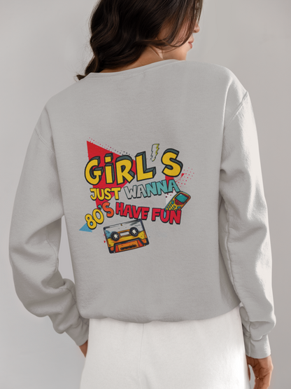 Crewneck - Girl just wanna have fun 80'S