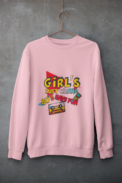 Crewneck - Girl just wanna have fun 80'S